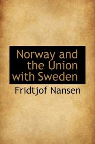 Cover of Norway and the Union with Sweden