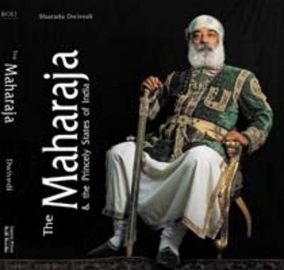 Book cover for The Maharaja and the Princely States of India