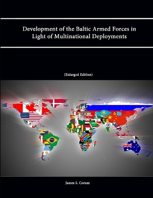 Book cover for Development of the Baltic Armed Forces in Light of Multinational Deployments (Enlarged Edition)