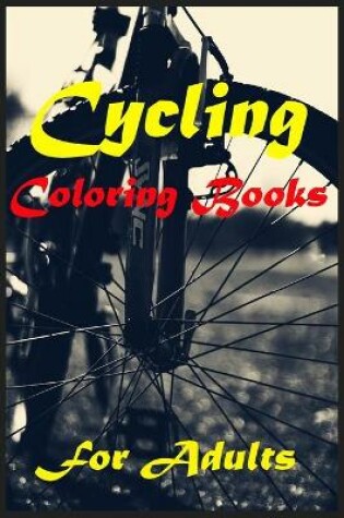 Cover of Cycling Coloring Books For Adults