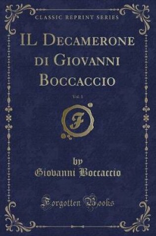 Cover of Il Decamerone Di Giovanni Boccaccio, Vol. 1 (Classic Reprint)