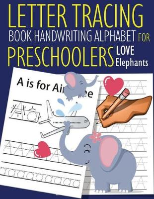 Book cover for Letter Tracing Book Handwriting Alphabet for Preschoolers Love Elephants