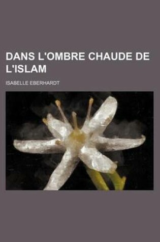 Cover of Dans L'Ombre Chaude de L'Islam