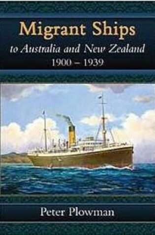 Cover of Migrant Ships to Australia and New Zealand 1900-1939