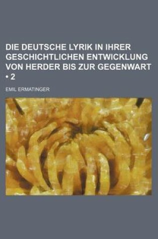 Cover of Die Deutsche Lyrik in Ihrer Geschichtlichen Entwicklung Von Herder Bis Zur Gegenwart (2)