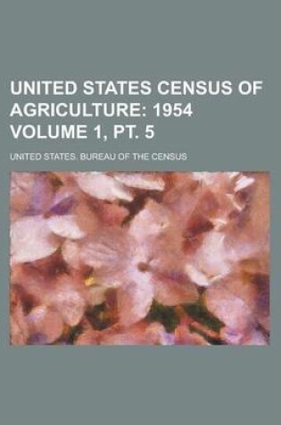 Cover of United States Census of Agriculture Volume 1, PT. 5