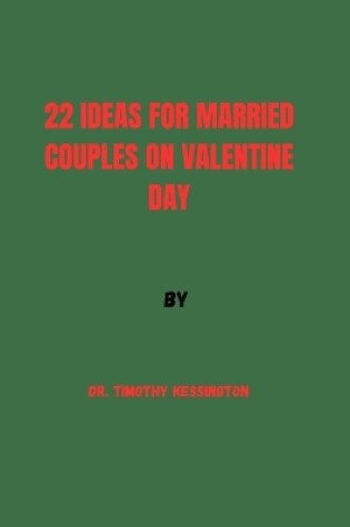 Cover of 22 Ideas for Married Couples on Valentine Day