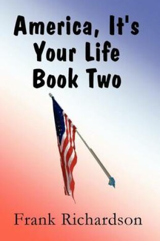 Cover of America, It's Your Life Book Two