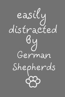 Book cover for Easily distracted by German Shepherds