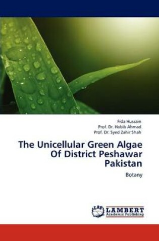 Cover of The Unicellular Green Algae Of District Peshawar Pakistan