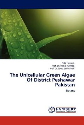 Book cover for The Unicellular Green Algae Of District Peshawar Pakistan