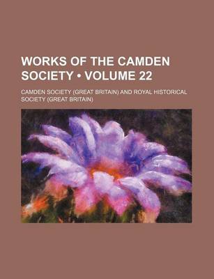 Book cover for Works of the Camden Society (Volume 22)