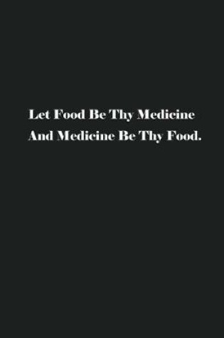 Cover of Let Food Be Thy Medicine And Medicine Be Thy Food.