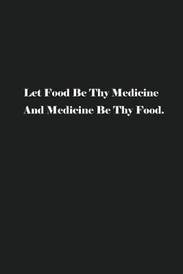Book cover for Let Food Be Thy Medicine And Medicine Be Thy Food.