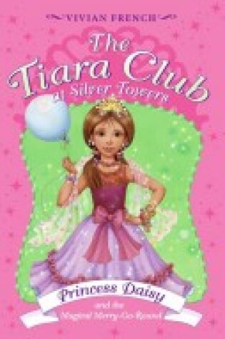 Cover of The Tiara Club at Silver Towers 9: Princess Daisy and the Magical Merry-Go-Roun