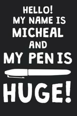 Cover of Hello! My Name Is MICHEAL And My Pen Is Huge!