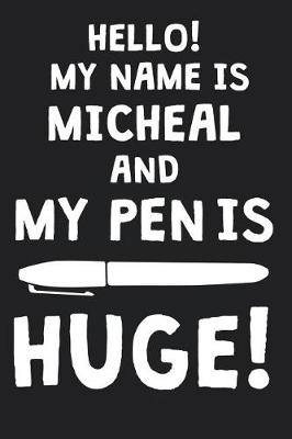 Book cover for Hello! My Name Is MICHEAL And My Pen Is Huge!