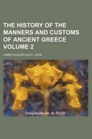 Cover of The History of the Manners and Customs of Ancient Greece Volume 2