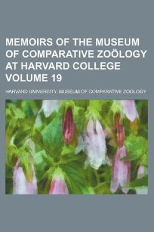 Cover of Memoirs of the Museum of Comparative Zoology at Harvard College Volume 19