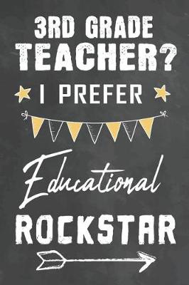 Book cover for 3rd Grade Teacher I Prefer Educational Rockstar