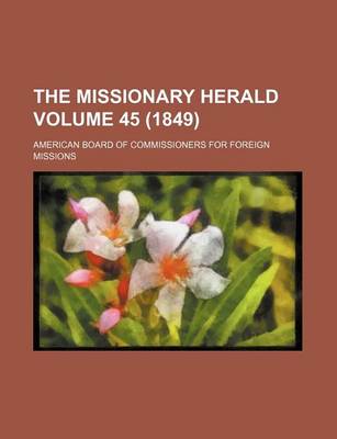 Book cover for The Missionary Herald Volume 45 (1849)