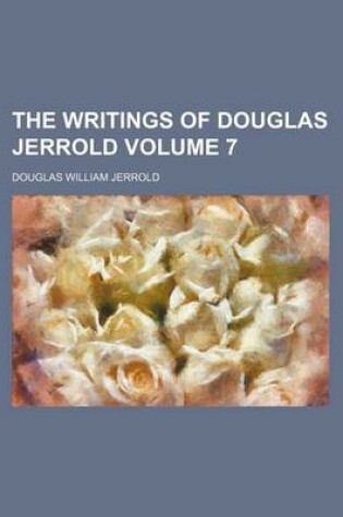 Cover of The Writings of Douglas Jerrold Volume 7