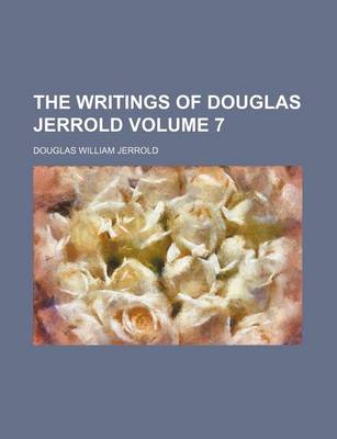 Book cover for The Writings of Douglas Jerrold Volume 7