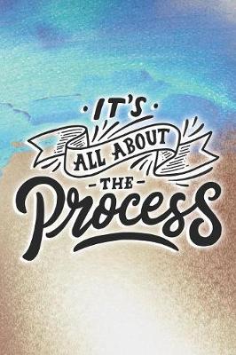 Book cover for It's All About The Process