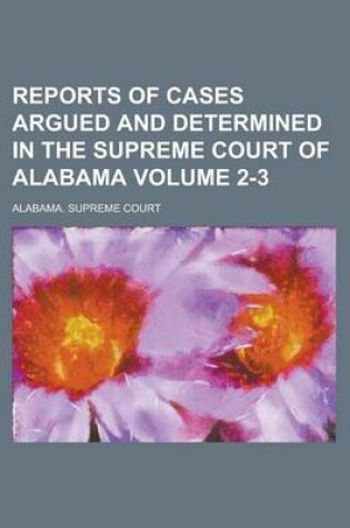 Cover of Reports of Cases Argued and Determined in the Supreme Court of Alabama Volume 2-3