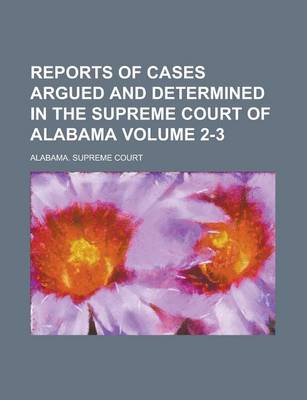 Book cover for Reports of Cases Argued and Determined in the Supreme Court of Alabama Volume 2-3