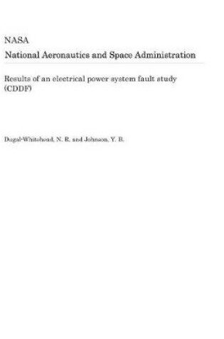 Cover of Results of an Electrical Power System Fault Study (Cddf)