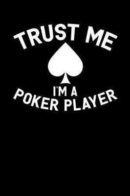 Book cover for Trust Me I'm a Poker Player