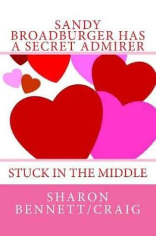 Cover of Sandy Broadburger Has A Secret Admirer