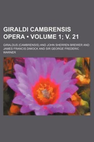 Cover of Giraldi Cambrensis Opera (Volume 1; V. 21)