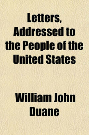 Cover of Letters, Addressed to the People of the United States; In Vindication of His Conduct