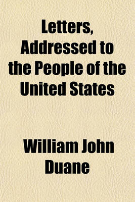 Book cover for Letters, Addressed to the People of the United States; In Vindication of His Conduct