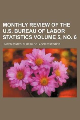 Cover of Monthly Review of the U.S. Bureau of Labor Statistics Volume 5, No. 6