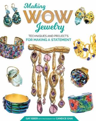 Making Wow Jewelry by Gay Isber, Candice Ghai