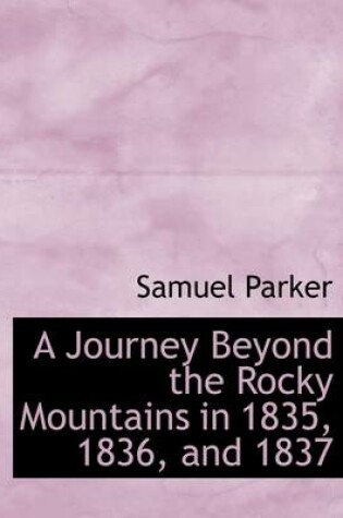 Cover of A Journey Beyond the Rocky Mountains in 1835, 1836, and 1837