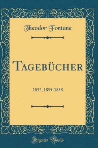 Cover of Tagebücher: 1852, 1855-1858 (Classic Reprint)