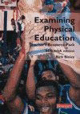 Cover of Examining Physical Education AQA/SEG Edition Teacher's Resource Pack