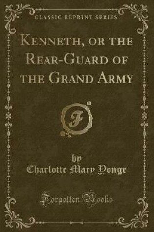 Cover of Kenneth, or the Rear-Guard of the Grand Army (Classic Reprint)