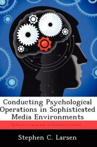 Cover of Conducting Psychological Operations in Sophisticated Media Environments