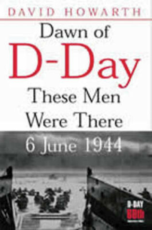 Cover of Dawn of D-day: These Men Were There