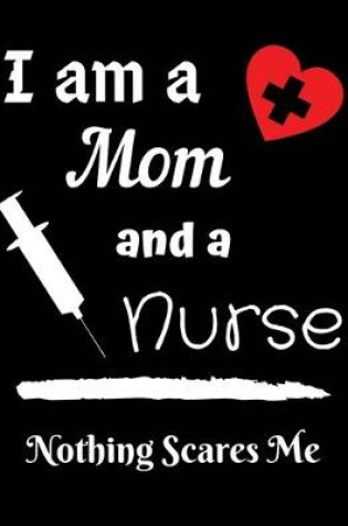 Cover of I am a Mom and a nurse nothing scares me