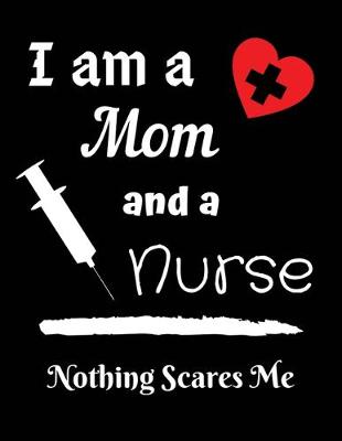 Book cover for I am a Mom and a nurse nothing scares me