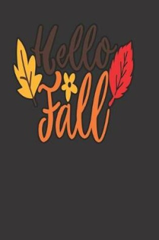 Cover of Hello Fall, BLANK - JOURNAL - NOTEBOOK - COLLEGE RULE LINED - 7.5" X 9.25" -150 pages