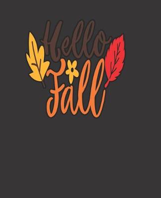 Book cover for Hello Fall, BLANK - JOURNAL - NOTEBOOK - COLLEGE RULE LINED - 7.5" X 9.25" -150 pages