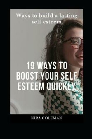 Cover of 19 Ways to Boost Your Self Esteem Quickly