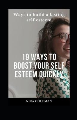 Book cover for 19 Ways to Boost Your Self Esteem Quickly